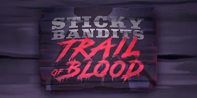 Sticky Bandits Trail of Blood